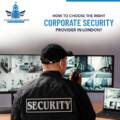 How to Choose the Right Corporate Security Provider in London?